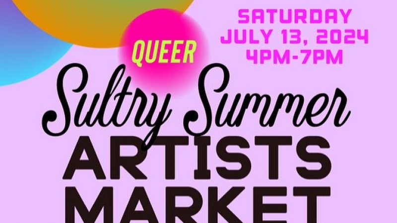 Queer Sultry Summer Artists Market